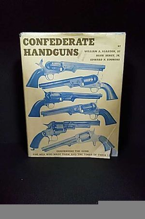 CONFEDERATE HANDGUNS by ALBAUGH, BENET, SIMMONS; CIVIL WAR SOUTH HISTORY FIREARM image number 1
