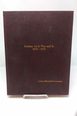 Joshua: As It Was and Is (Volume 1, 1853-1976; Volume 2, 1881-1981) image number 0