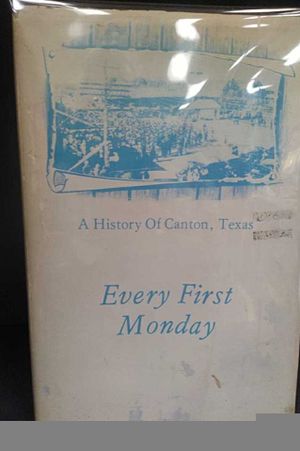 Every first Monday;: A history of Canton, Texas image number 0