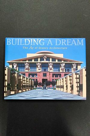 Building a Dream: The Art of Disney Architecture (Welcome Books (Disney Editions)) by Dunlop, Beth (November 8, 2011) Hardcover image number 0