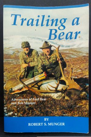 Trailing a Bear: Adventures of Fred Bear and Bob Munger image number 1