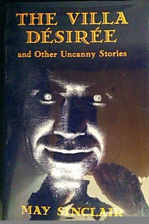 The Villa D&eacute;sir&eacute;e and Other Uncanny Stories image number 0