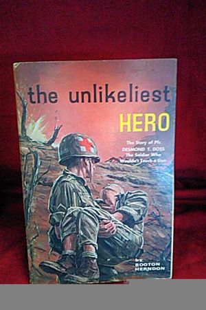 The Unlikeliest Hero - The Story of Pfc Desmond T. Doss The Soldier Who Wouldn't Touch a Gun Conscientious Objector image number 0