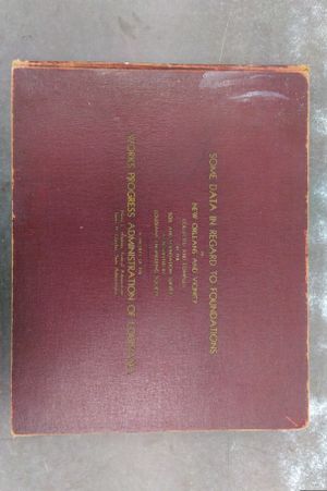 Some Data in Regard to Foundations in New Orleans and Vicinity Collected and Compiled by the Soil and Foundation Survey as Requested by the Louisiana  image number 0