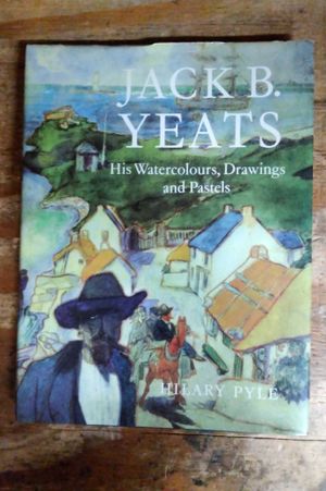 Jack B. Yeats: His Water Colours, Drawings and Pastels image number 0