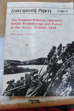 Leavenworth Papers Number 17 the Petsamo-Kirkenes Operations: Soviet Breakthrough and Pusuit in the Arctic, October 1944 image number 0