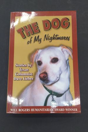 The Dog of My Nightmares: Stories by Texas Columnist Dave Lieber image number 0
