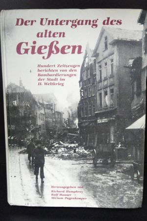 Der Untergang des alten Gie&szlig;en. Hundert Zeitzeugen berichten von den Bombardierungen der Stadt im Zweiten Weltkrieg image number 0