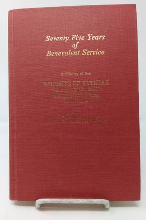 Seventy Five Years of Benevolent Service: A History of the Knights of Pythias "Castle on the Hill" Weatherford, Texas 1909-1984 image number 0