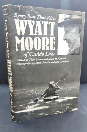 Every Sun That Rises: Wyatt Moore of Caddo Lake image number 0