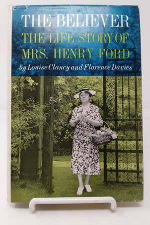The Believer: The Life Story of Mrs. Henry Ford image number 0