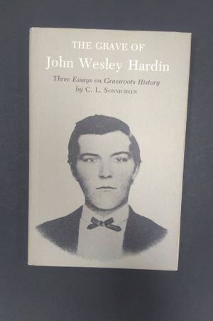 The Grave of John Wesley Hardin: Three Essays on Grassroots History (Essays on the American West, No. 5) image number 0