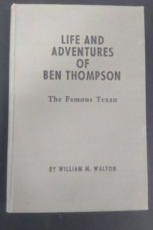 Life and Adventures of Ben Thompson: The Famous Texan image number 0