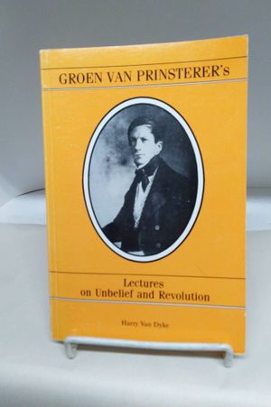 Groen Van Prinsterer's Lectures on Unbelief and Revolution image number 0