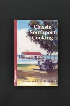 Classic Southport Cooking: Recipes and Reminiscences of Old Southport, North Carolina image number 0