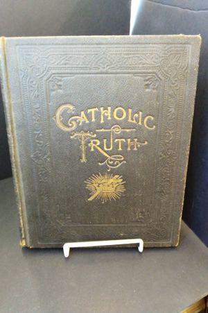 Catholic Truth and Biographies of Illustrious Saints Containing Teachings of the Holy Catholic Church and the Sacred Books of the Bible . . . image number 0