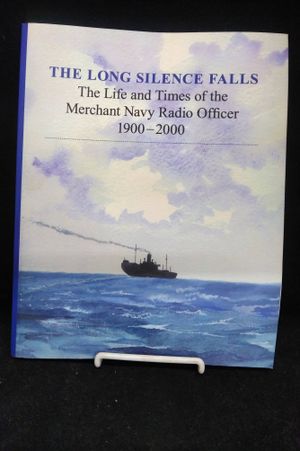 The Long Silence Falls: The Life and Times of the Merchant Navy Radio Officer 1900-200 image number 0