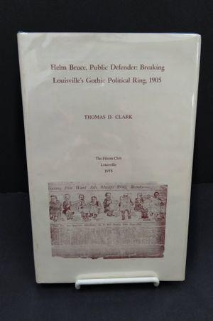 Helm Bruce, Public Defender: Breaking Louisville's Gothic Political Ring 1905 image number 0