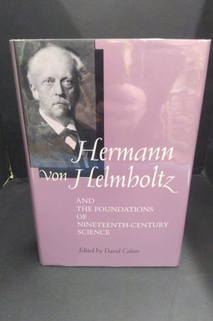 Hermann von Helmholtz and the Foundations of Nineteenth-Century Science (California Studies in the History of Science) image number 0