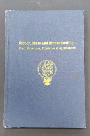 Copper, Brass and Bronze Castings: Their Structures, Properties and Applications image number 0