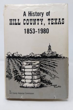 A History of Hill County, Texas 1853-1980 image number 0