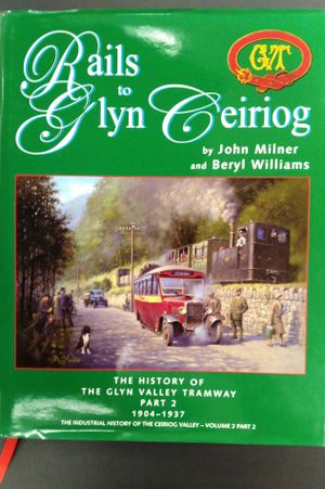Rails to Glyn Ceiriog: Its History 1904 - 1937 and Beyond, Locomotives, Rolling Stock and Infrastructure Part 2: The History of the Glyn Valley Tramwa image number 0