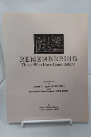Remembering Those Who Have Gone Before: Descendants of James L. Logan (1798-1881) and Elizabeth Mann Logan (1804-1880) image number 0
