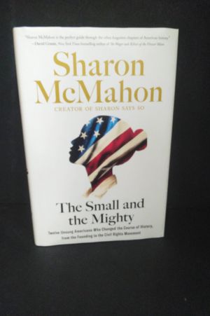 The Small and the Mighty: Twelve Unsung Americans Who Changed the Course of History, from the Founding to the Civil Rights Movement image number 0