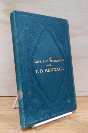 Life and Anecdotes of T.D. Kendall image number 0