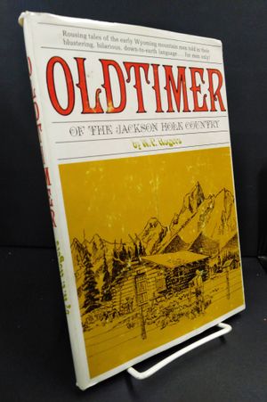 Oldtimer of the Jackson Hole Country of Wyoming: A Story of Mountain Men for Men Only image number 0