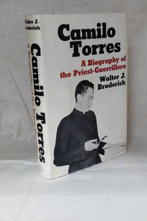 Camilo Torres: A Biography of the Priest-Guerrillero image number 0