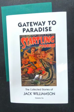 Gateway to Paradise, The Collected Stories of Jack Williamson, Volume Six image number 0