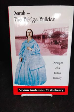 Sarah--the Bridge Builder: Dowager Of A Dallas Dynasty image number 0