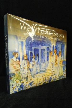 We Who Are Sisters: 150 Years of the P. E. O. Sisterhood image number 0