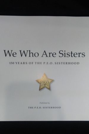 We Who Are Sisters: 150 Years of the P. E. O. Sisterhood image number 1