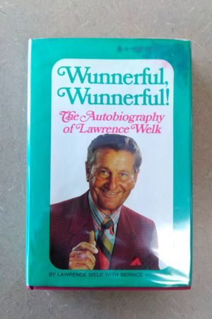 Wunnerful, Wunnerful; The Autobiography of Lawrence Welk image number 2