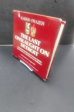 Kaiser-Frazer, the Last Onslaught on Detroit : An Intimate Behind the Scenes Study of the Postwar American Car Industry (Automobile Quarterly Library  image number 0