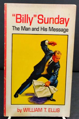 "Billy" Sunday: The Man and His Message image number 0