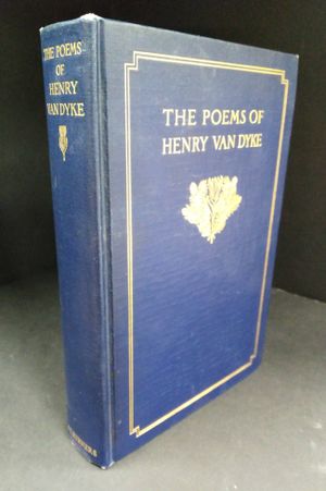 The Poems of Henry Van Dyke: Now first collected and revised with many hitherto unpublished image number 1
