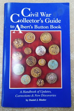 Civil War Collector's Guide to Albert's Button Book : A Handbook of Updates, Corrections and New Discoveries image number 0