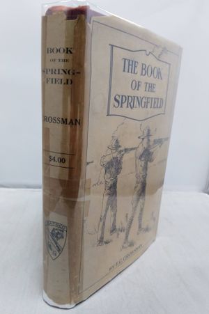 The Book of the Springfield: A Textbook Covering all the Various Military and Sporting Rifles Chambered for the Caliber .30 Model 1906 Cartridge image number 2