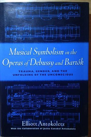 Musical Symbolism in the Operas of Debussy and Bart&oacute;k: Trauma, Gender, and the Unfolding of the Unconscious image number 0