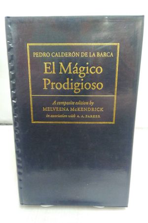 El M&aacute;gico Prodigioso: A Composite Edition and Study of the Manuscript and Printed Versions image number 0