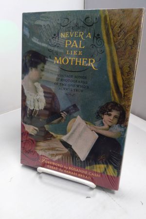 Never A Pal Like Mother: Vintage Songs and Photographs of the One Who's Always True image number 0