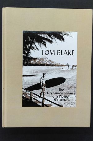 Tom Blake : The Uncommon Journey of a Pioneer Waterman image number 0