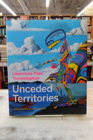Lawrence Paul Yuxweluptun: Unceded Territories image number 0