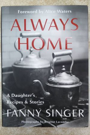 Always Home: A Daughter's Recipes & Stories: Foreword by Alice Waters image number 0