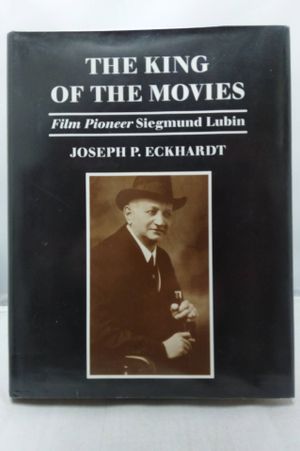 The King of the Movies: Film Pioneer Siegmund Lubin image number 0