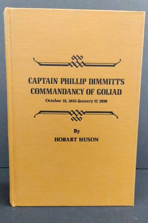 Captain Phillip Dimmitt's commandancy of Goliad, 1835-1836: An episode of the Mexican Federalist war in Texas, usually referred to as the Texian Revol image number 0