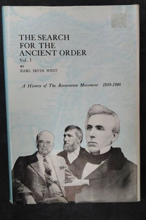 The Search of the Ancient Order: A History of the Restoration Movement 1849-1906: Volume 1: 1849-1865 image number 0